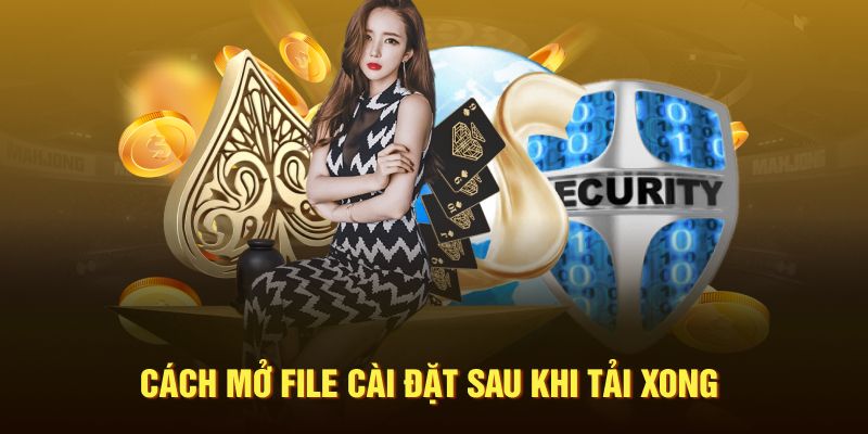 Cách mở file cài đặt sau khi tải xong