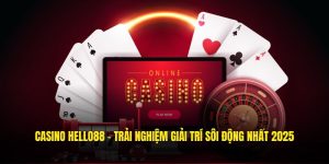 Casino Hello88 - Trải Nghiệm Giải Trí Sôi Động Nhất 2025